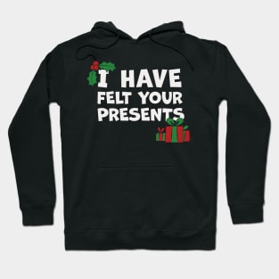 I Have Felt Your Presents Christmas Cartoon Hoodie